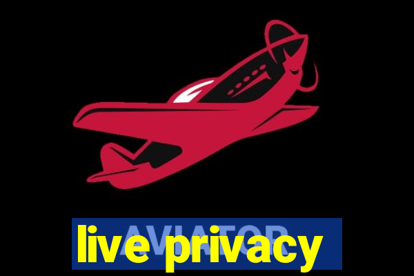 live privacy